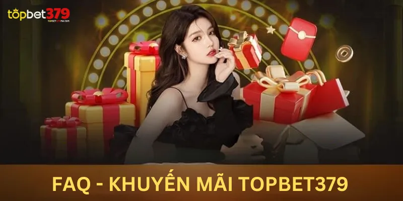 Top Các Khuyến Mãi Topbet379 Được Nhiều Anh Em Săn Đón Câu hỏi thắc mắc của người chơi về khuyến mãi Topbet379