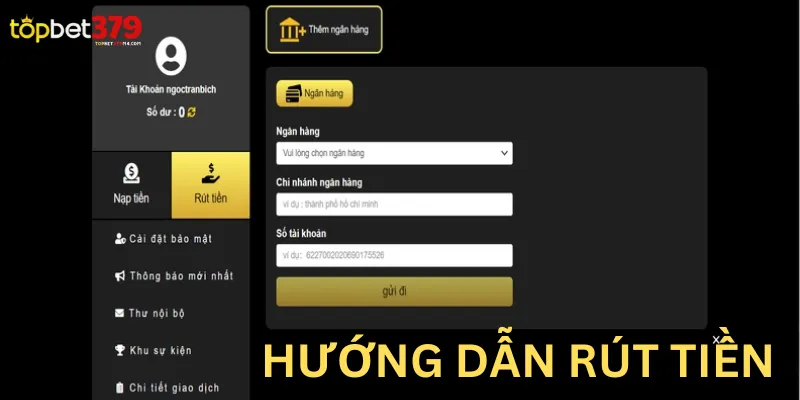 Hướng Dẫn Nạp Rút Tiền Topbet379 Nhanh Chóng, Thành Công 100% Hướng dẫn cách rút tiền Topbet379 chuẩn nhất