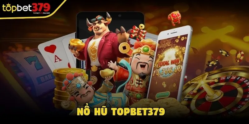 Nổ Hũ Topbet379 - Tham Gia Quay Slots Trúng Jackot Cực Khủng Nổ hũ Topbet379 điểm đến lý tưởng của mọi thành viên
