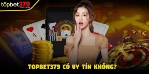 Lý do xuất hiện thắc mắc Topbet379 có uy tín không?