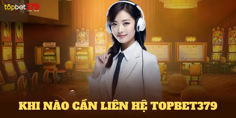 Liên Hệ Topbet379 Người chơi liên hệ hỗ trợ để nắm rõ các quy định về điều khoản